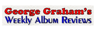 george-grahams-weekly-album-reviews.png
